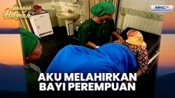 Laila melahirkan bayi perempuan | BUKAN PEREMPUAN SAWERAN | CAHAYA HIKMAH