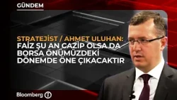 Will the Shift from Interest Rates to the Stock Market Begin? | Ahmet Uluhan
