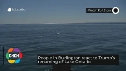 People in Burlington react to Trump’s renaming of Lake Ontario