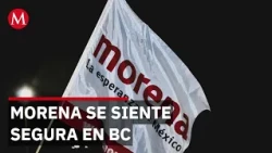 Aspirantes de Morena en BC admiten que oposición está perdida y busca mantener registro