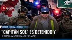 From Zapopan to Altiplano: How "Capitán Sol" Was Taken Down