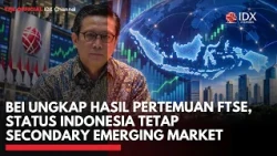 BEI Ungkap Hasil Pertemuan FTSE, Status Indonesia Tetap Secondary Emerging Market | IDXC UPDATE