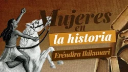 Women in History: Eréndira Ikikunari
