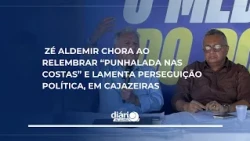 Zé Aldemir cries as he recalls "stab in the back" and laments political persecution in Cajazeiras