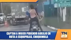 Captan a mujer pidiendo auxilio en ruta a Esquipulas, Chiquimula