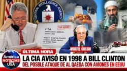 🚨ESCANDALO: La CIA avisó en 1998 a Bill Clinton del posible ataque de Al Qaeda con aviones en EEUU