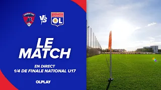 1/4 Finale | LE MATCH : Clermont Foot - OL