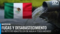 Investment and Technology: The Keys to Better Water Supply and Upgrading the Mexican Water Network