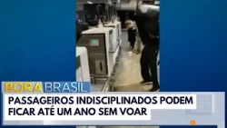 Unruly passengers could be grounded for up to 1 year | Bora Brasil