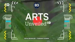 ARTS UNVEILED - TUESDAY 6:30 PM - CHANNEL 83