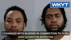 2 charged with murder in connection to fatal 2024 Lexington shooting