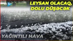 Bu ərazilərdə hava yağıntılı olacaq: güclü yağış yağacaq, dolu düşəcək – SON MƏLUMATLAR