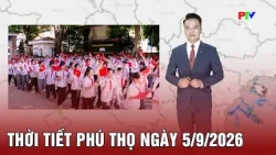 Phu Tho Weather for 09/05/2026 | Hot and Sunny for the First Day of School, Temperatures Reaching...