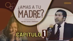 Chapter 1. Do you love your mother? Pastor, Rafael Rodriguez.