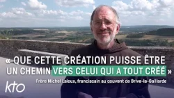 « Que cette Création puisse être un chemin vers Celui qui a tout créé »