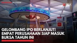 Gelombang IPO Berlanjut! Empat Perusahaan Siap Masuk Bursa Tahun Ini | MARKET BUZZ