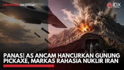 PANAS! AS Ancam Hancurkan Gunung Pickaxe, Markas Rahasia Nuklir Iran | IDXC UPDATE