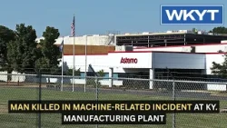 Man killed in machine-related incident at Ky. manufacturing plant