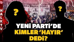 Which Members of Parliament voted 'No' to the framework law in the YENİ Party? Here are the names!