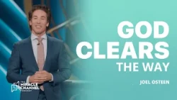 Nothing Can Block What God Has Cleared for You | Joel Osteen | The Miracle Channel Podcast