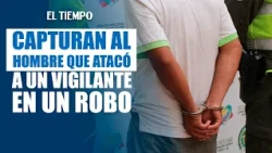 Man accused of assaulting security guard during a robbery in Modelia has been captured | EL TIEMPO