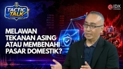 Melawan Tekanan Asing atau Membenahi Pasar Domestik? | TACTIC TALK