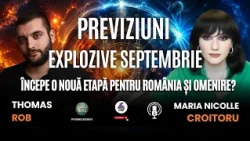 PREVIZIUNI EXPLOZIVE SEPTEMBRIE: ÎNCEPE O NOUĂ ETAPĂ PENTRU ROMÂNIA ȘI OMENIRE? – CU THOMAS ROB