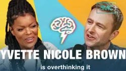 I Think You're Overthinking It | Episode 108 | YVETTE NICOLE BROWN