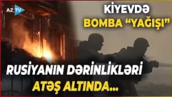 TƏCİLİ! Kiyevə bombalar “yağdı”, Rusiyaya dörd bir tərəfdən KÜTLƏVİ HÜCUM oldu –MÜHARİBƏ ŞİDDƏTLƏNİR