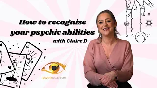 How to Recognise your PSYCHIC Abilities - with Claire D