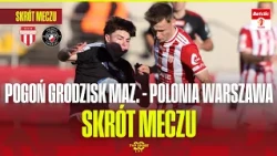 HIGHLIGHTS: POGOŃ GRODZISK MAZOWIECKI - POLONIA WARSZAWA | BETCLIC 1 LIGA, MATCHDAY 11. TOP-OF-TH...