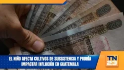 El Niño affects subsistence crops and could impact inflation in Guatemala