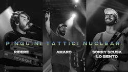 Pinguini Tattici Nucleari con Ridere, Amaro, Sorry scusa lo siento. Qual è la tua preferita?