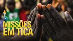 MISSIONS IN TICA AFRICA