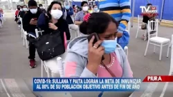 COVID 19 SULLANA Y PAITA LOGRAN LA META DE INMUNIZAR AL 80% DE SU POBLACIÓN OBJETIVO