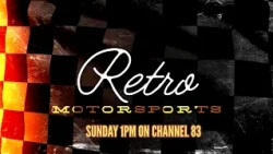 THIS WEEK ON RETRO MOTORSPORT - 1 PM SUNDAY - CHANNEL 83
