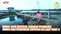 Bapak Udin Bekerja sebagai Pembajak Sawah dan Pengobor Kepiting di Laut Part 2 | Bedah Rumah