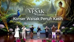Konser Waisak Penuh Kasih | Pesan Waisak oleh Suhu Neng Xiu