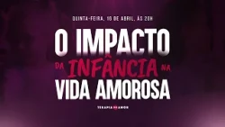 The Impact of Childhood on Love Life - Thursday, April 16th