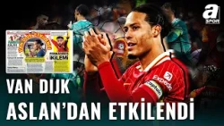 Virgil Van Dijk'ın Galatasaray Hayranlığı Ortaya Çıktı! | "Galatasaray'dan Etkilendi"