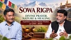 SOWA RIGPA — DIVINE PRAYER, NATURE & HEALING Experience Ancient Tibetan Wisdom at GWC 2026