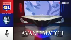 L1 J2 | L'AVANT MATCH : OL - Le Havre AC
