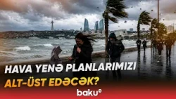 Sabah bizi necə hava gözləyir? - Hava haqqında məlumat - Baku TV
