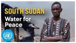 South Sudan: Can Water Build Peace? | United Nations