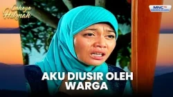 Warga bersikeras mau mengusirkku | BUKAN PEREMPUAN SAWERAN | CAHAYA HIKMAH