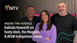 Kalinda Howarth | Inside The Huddle | NITV