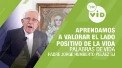 Let's learn to value the positive side of life 🗣️📖 Words of Life | Tele VID