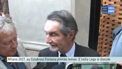 Milan 2027, Fontana stalls on Calabresi. And the League is discussing it