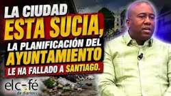 Odalis Tejada claims the city of Santiago is dirty and the city council lacks planning