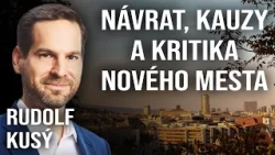 Návrat, kauzy a kritika Nového Mesta | Rudolf Kusý